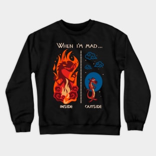 When I'm mad Crewneck Sweatshirt